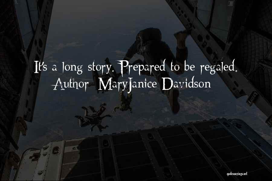 MaryJanice Davidson Quotes: It's A Long Story. Prepared To Be Regaled.