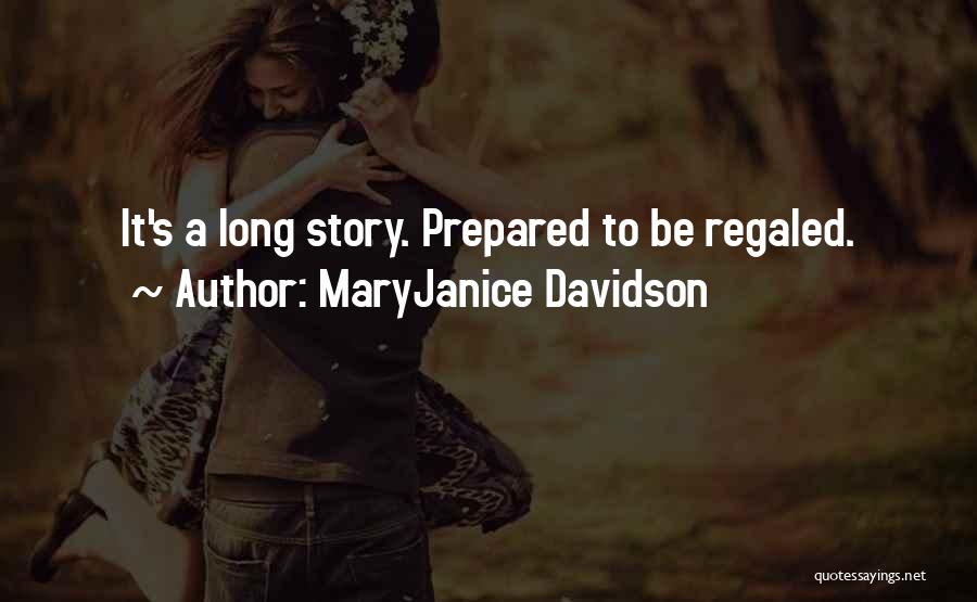 MaryJanice Davidson Quotes: It's A Long Story. Prepared To Be Regaled.