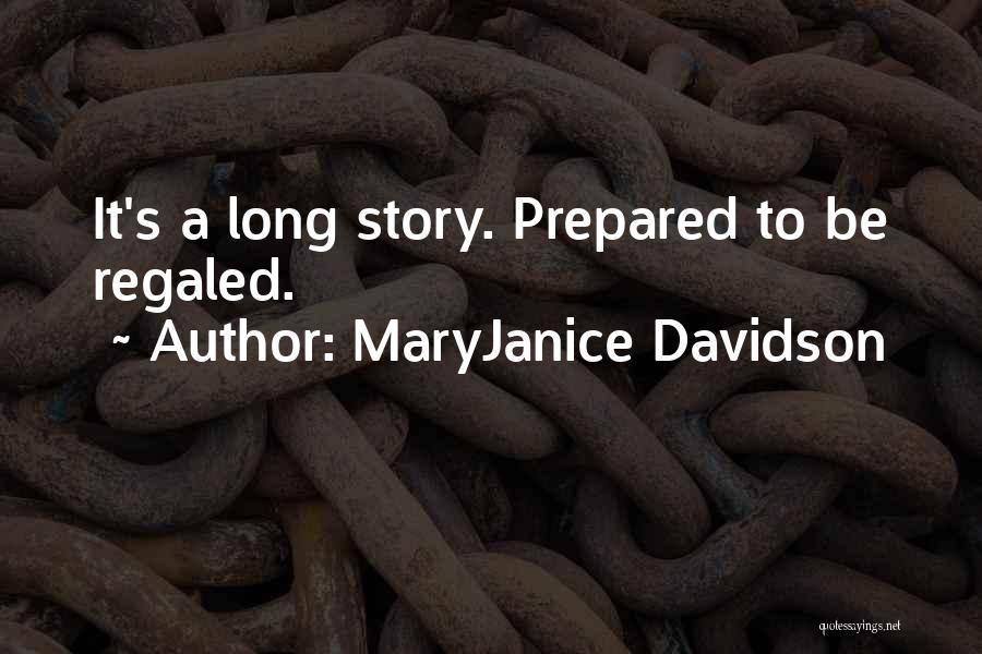 MaryJanice Davidson Quotes: It's A Long Story. Prepared To Be Regaled.