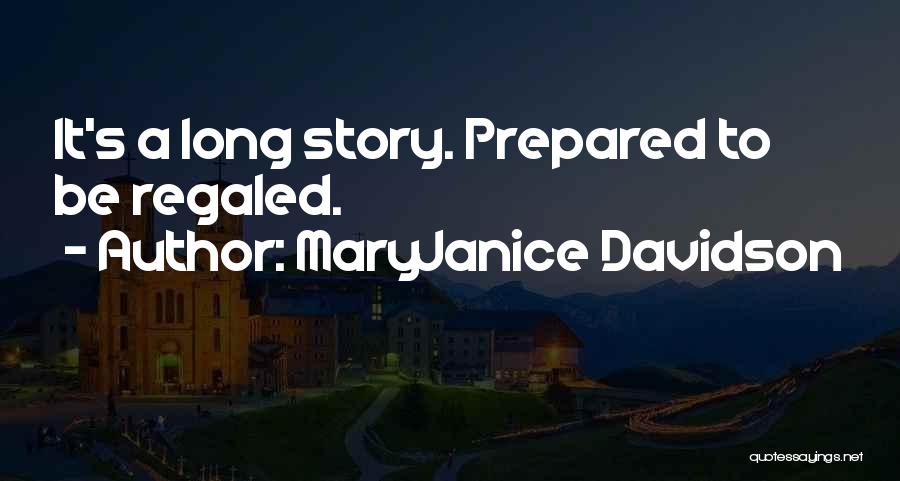 MaryJanice Davidson Quotes: It's A Long Story. Prepared To Be Regaled.