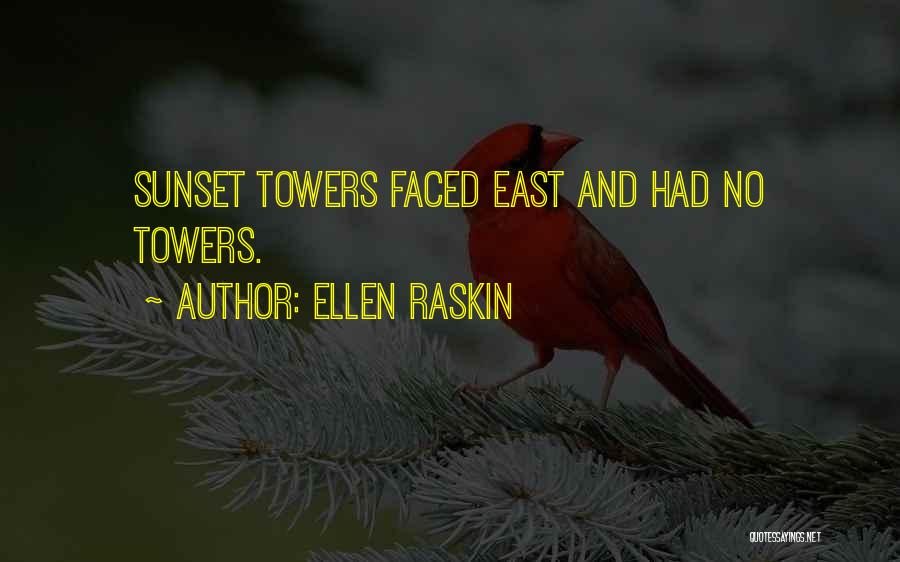 Ellen Raskin Quotes: Sunset Towers Faced East And Had No Towers.