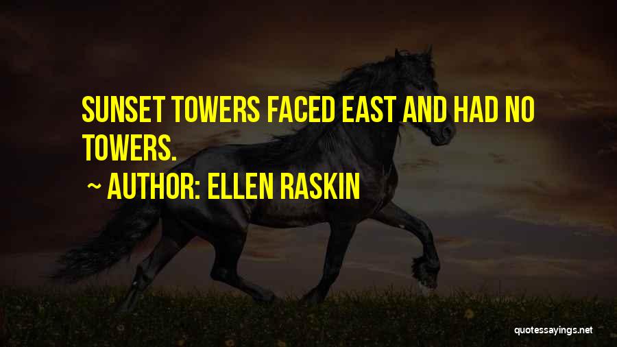 Ellen Raskin Quotes: Sunset Towers Faced East And Had No Towers.