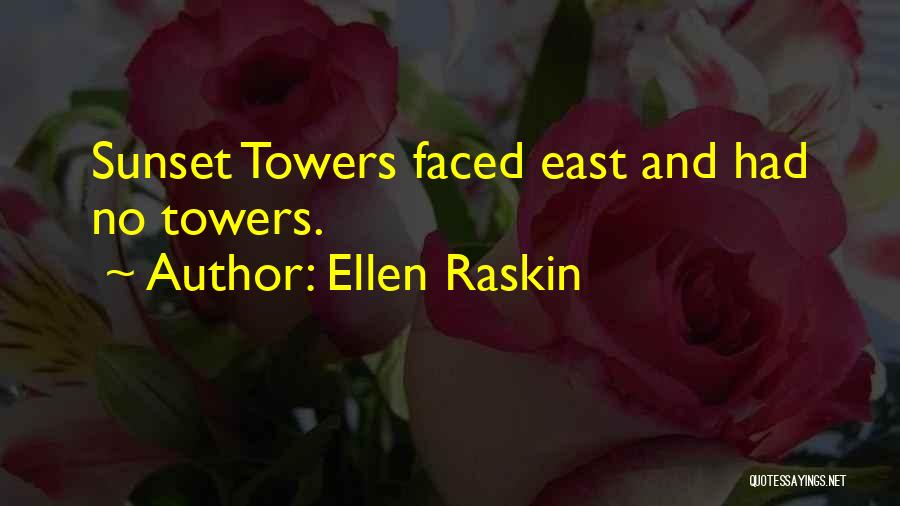 Ellen Raskin Quotes: Sunset Towers Faced East And Had No Towers.