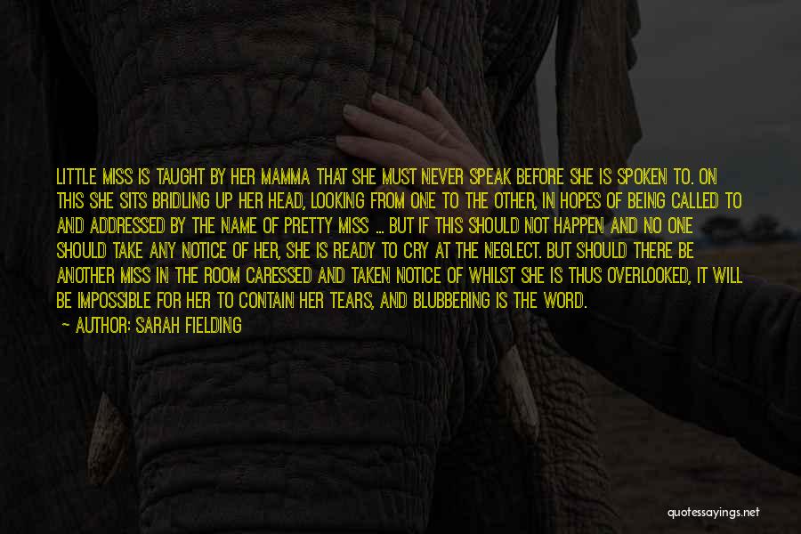 Sarah Fielding Quotes: Little Miss Is Taught By Her Mamma That She Must Never Speak Before She Is Spoken To. On This She
