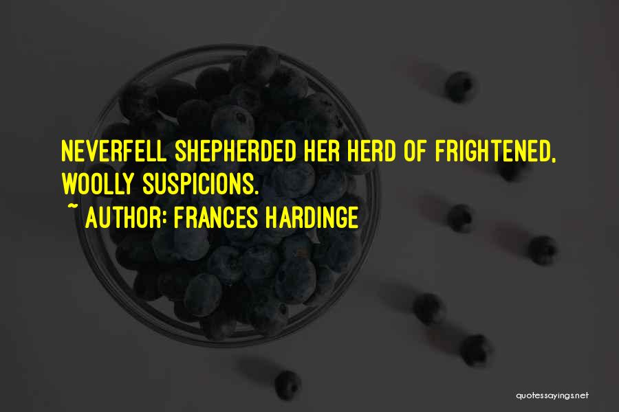 Frances Hardinge Quotes: Neverfell Shepherded Her Herd Of Frightened, Woolly Suspicions.