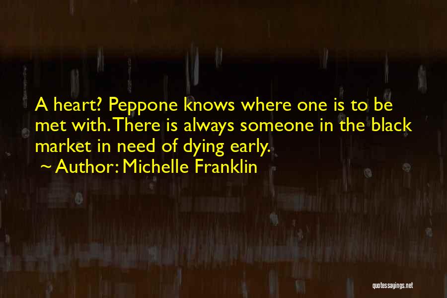 Michelle Franklin Quotes: A Heart? Peppone Knows Where One Is To Be Met With. There Is Always Someone In The Black Market In