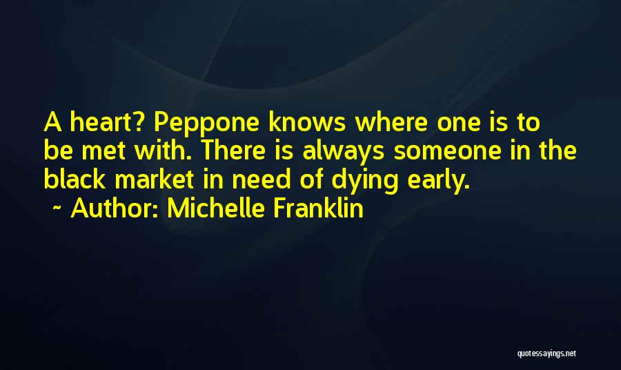 Michelle Franklin Quotes: A Heart? Peppone Knows Where One Is To Be Met With. There Is Always Someone In The Black Market In