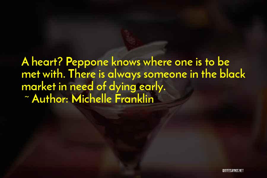 Michelle Franklin Quotes: A Heart? Peppone Knows Where One Is To Be Met With. There Is Always Someone In The Black Market In