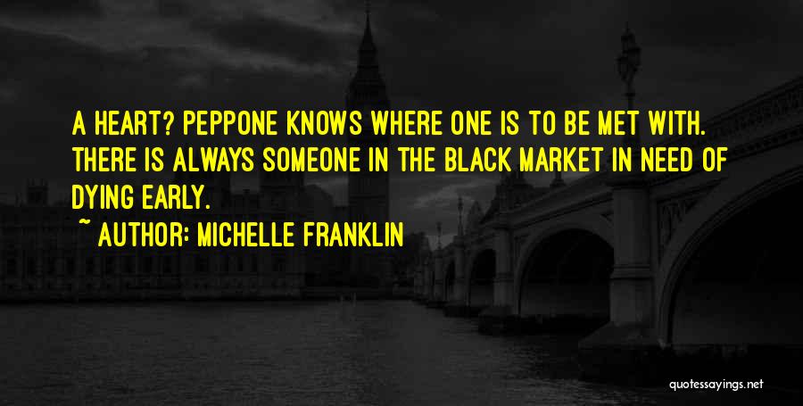 Michelle Franklin Quotes: A Heart? Peppone Knows Where One Is To Be Met With. There Is Always Someone In The Black Market In