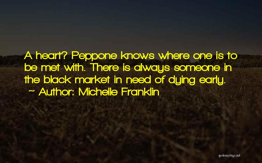 Michelle Franklin Quotes: A Heart? Peppone Knows Where One Is To Be Met With. There Is Always Someone In The Black Market In