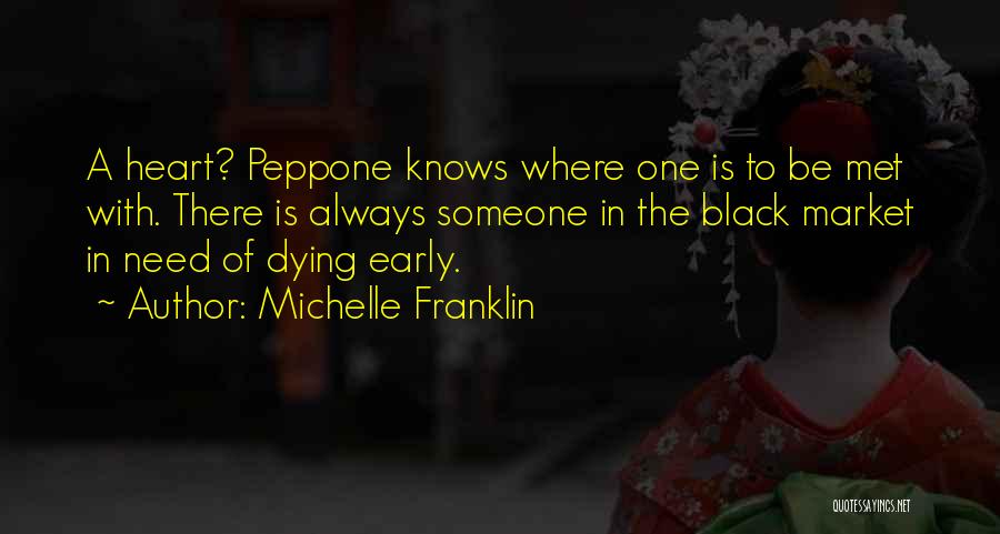 Michelle Franklin Quotes: A Heart? Peppone Knows Where One Is To Be Met With. There Is Always Someone In The Black Market In