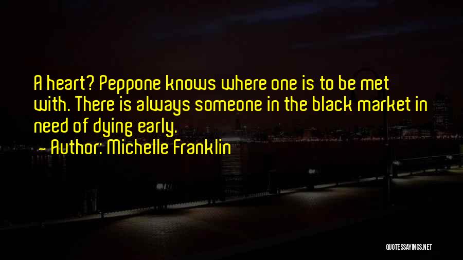 Michelle Franklin Quotes: A Heart? Peppone Knows Where One Is To Be Met With. There Is Always Someone In The Black Market In