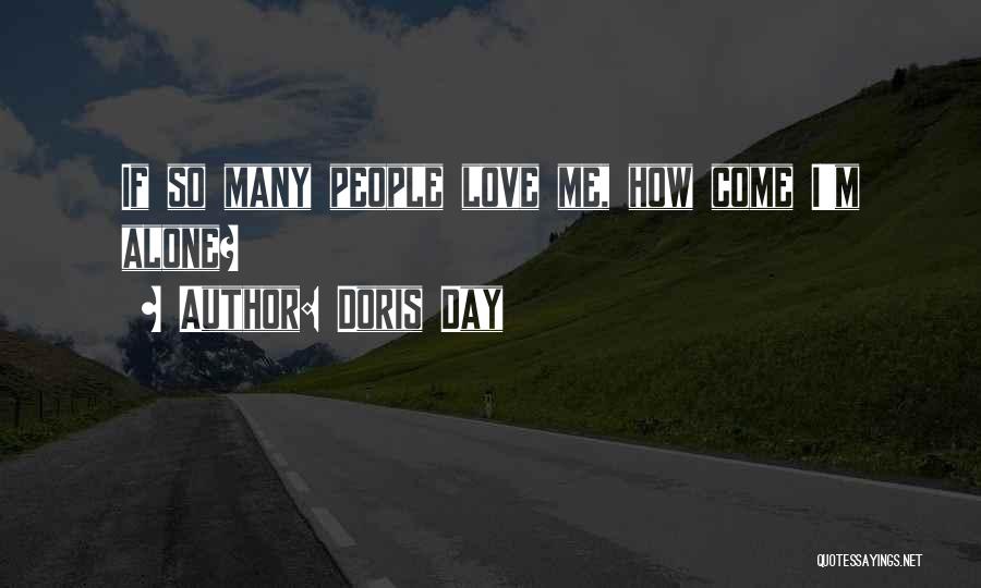 Doris Day Quotes: If So Many People Love Me, How Come I'm Alone?