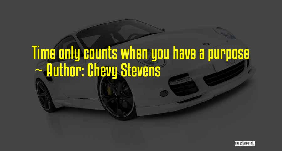 Chevy Stevens Quotes: Time Only Counts When You Have A Purpose