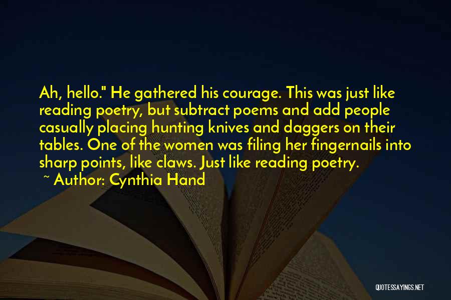 Cynthia Hand Quotes: Ah, Hello. He Gathered His Courage. This Was Just Like Reading Poetry, But Subtract Poems And Add People Casually Placing