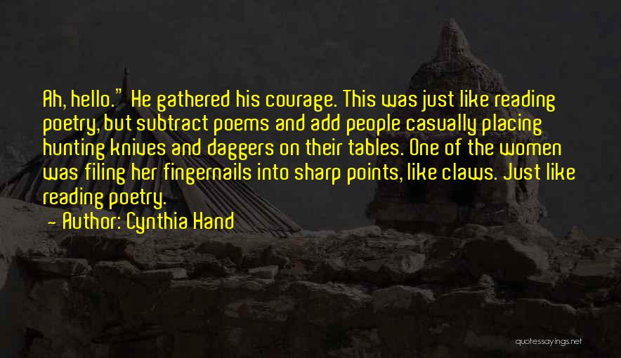 Cynthia Hand Quotes: Ah, Hello. He Gathered His Courage. This Was Just Like Reading Poetry, But Subtract Poems And Add People Casually Placing
