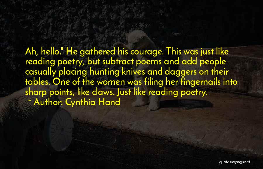 Cynthia Hand Quotes: Ah, Hello. He Gathered His Courage. This Was Just Like Reading Poetry, But Subtract Poems And Add People Casually Placing