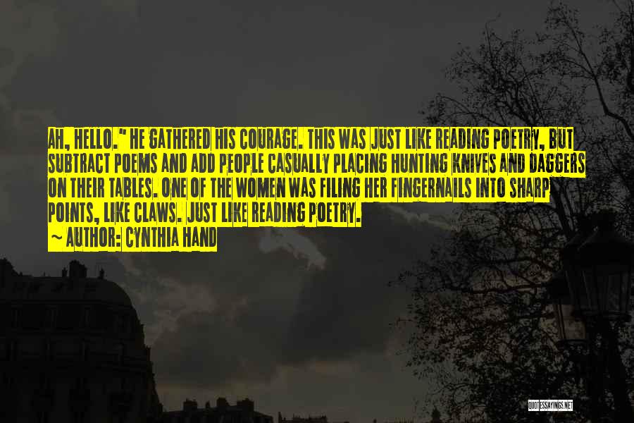 Cynthia Hand Quotes: Ah, Hello. He Gathered His Courage. This Was Just Like Reading Poetry, But Subtract Poems And Add People Casually Placing