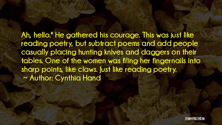 Cynthia Hand Quotes: Ah, Hello. He Gathered His Courage. This Was Just Like Reading Poetry, But Subtract Poems And Add People Casually Placing
