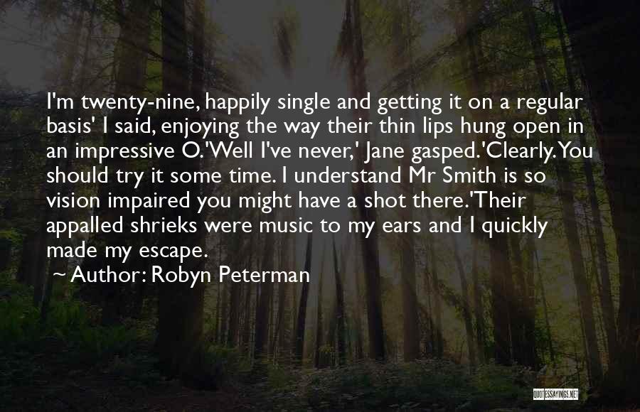 Robyn Peterman Quotes: I'm Twenty-nine, Happily Single And Getting It On A Regular Basis' I Said, Enjoying The Way Their Thin Lips Hung