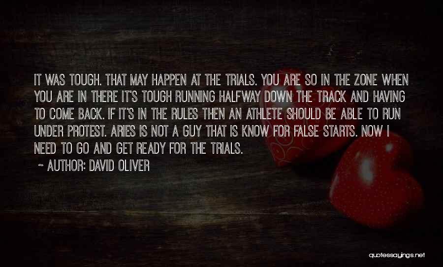 David Oliver Quotes: It Was Tough. That May Happen At The Trials. You Are So In The Zone When You Are In There