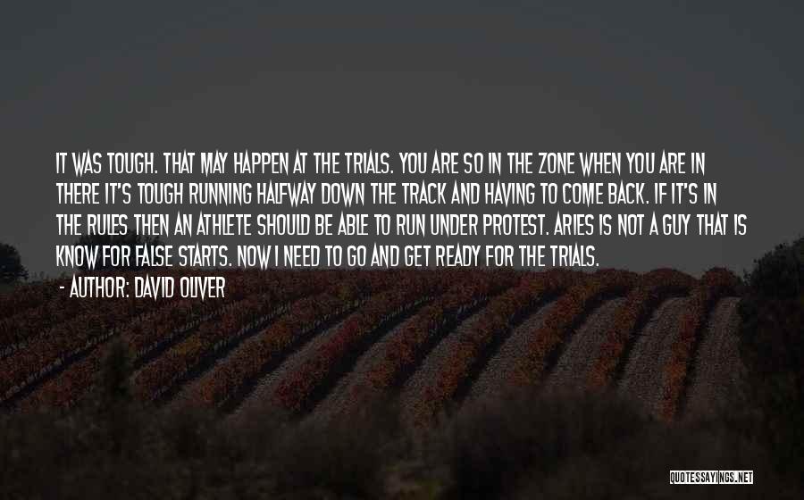 David Oliver Quotes: It Was Tough. That May Happen At The Trials. You Are So In The Zone When You Are In There