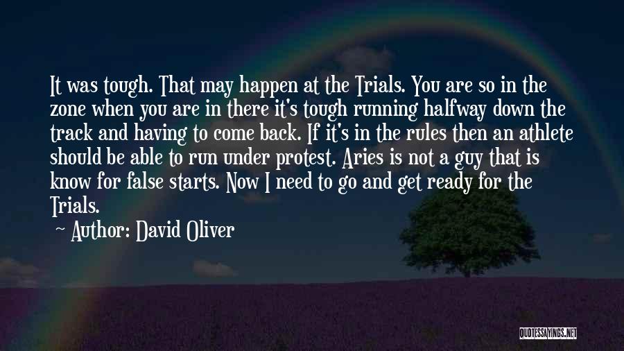 David Oliver Quotes: It Was Tough. That May Happen At The Trials. You Are So In The Zone When You Are In There