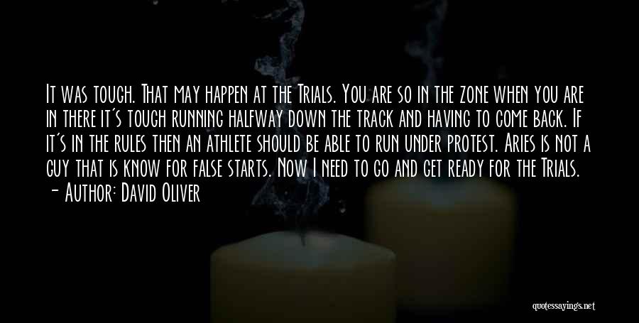 David Oliver Quotes: It Was Tough. That May Happen At The Trials. You Are So In The Zone When You Are In There