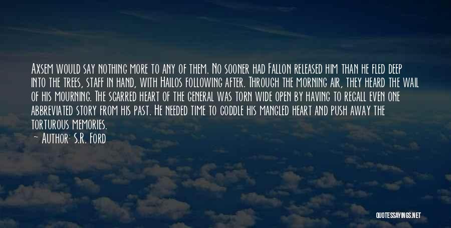 S.R. Ford Quotes: Axsem Would Say Nothing More To Any Of Them. No Sooner Had Fallon Released Him Than He Fled Deep Into