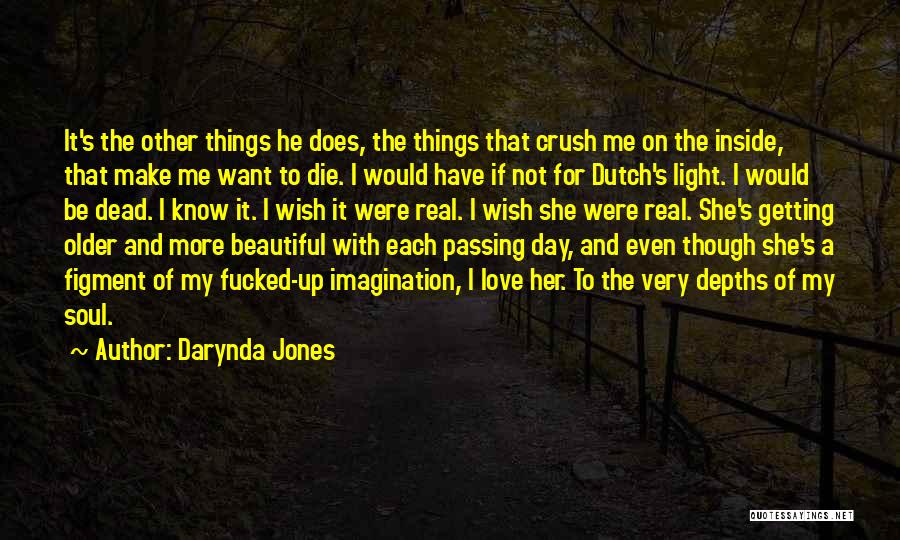 Darynda Jones Quotes: It's The Other Things He Does, The Things That Crush Me On The Inside, That Make Me Want To Die.