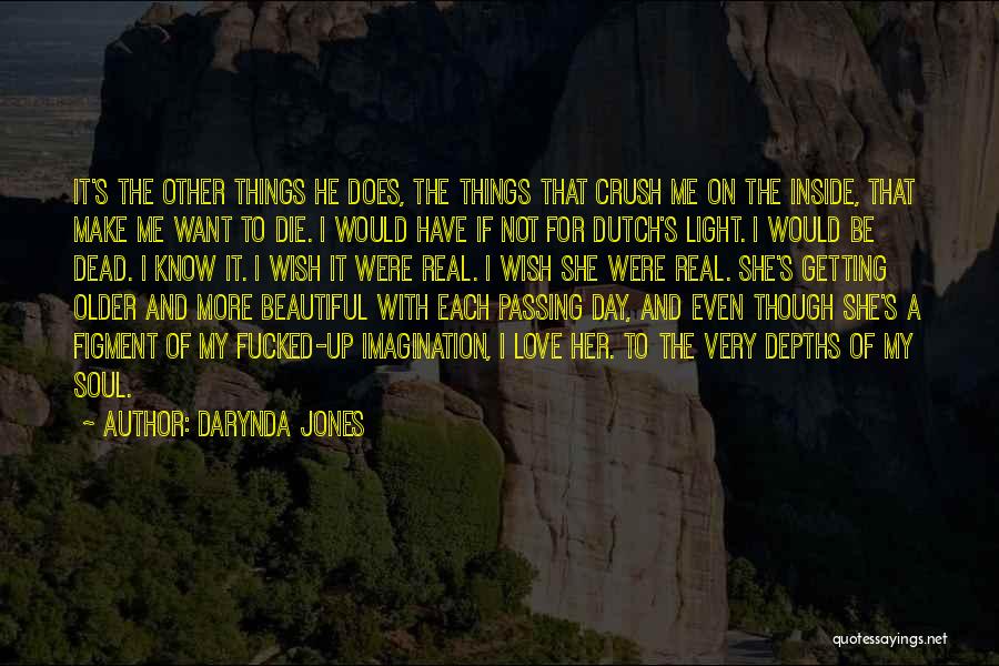 Darynda Jones Quotes: It's The Other Things He Does, The Things That Crush Me On The Inside, That Make Me Want To Die.