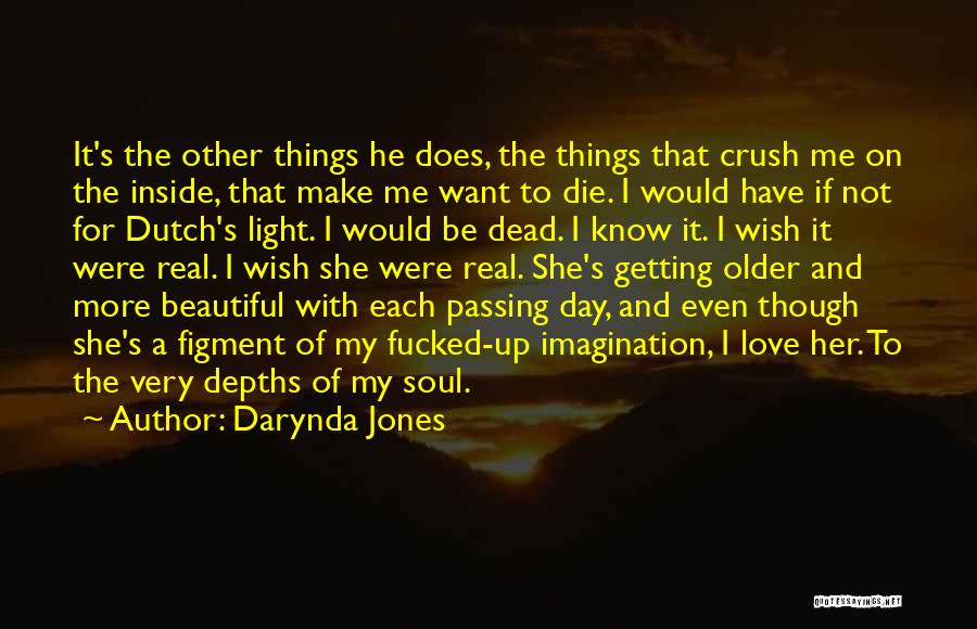 Darynda Jones Quotes: It's The Other Things He Does, The Things That Crush Me On The Inside, That Make Me Want To Die.