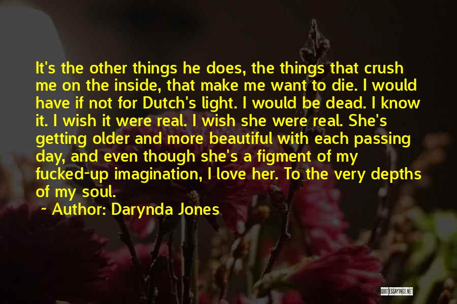 Darynda Jones Quotes: It's The Other Things He Does, The Things That Crush Me On The Inside, That Make Me Want To Die.