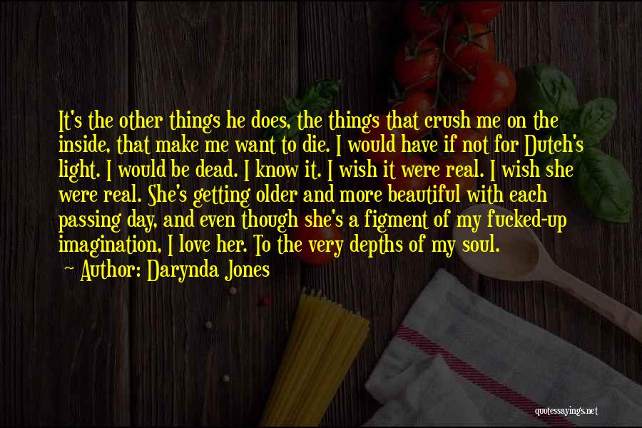 Darynda Jones Quotes: It's The Other Things He Does, The Things That Crush Me On The Inside, That Make Me Want To Die.