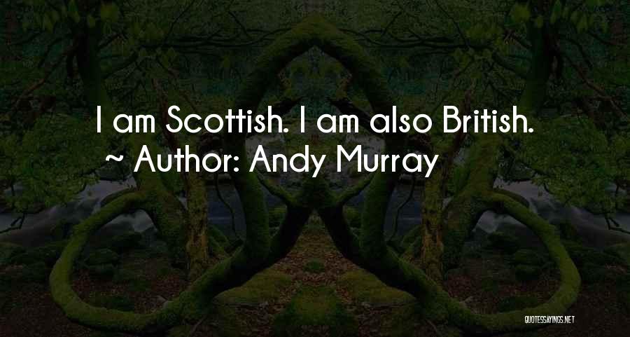 Andy Murray Quotes: I Am Scottish. I Am Also British.
