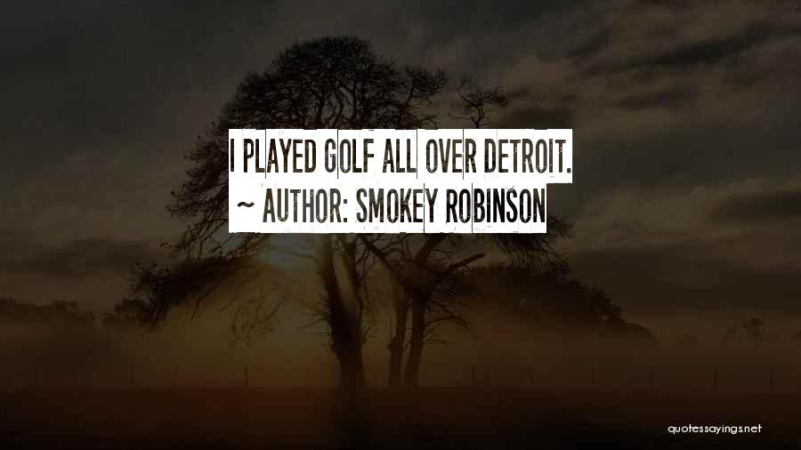 Smokey Robinson Quotes: I Played Golf All Over Detroit.