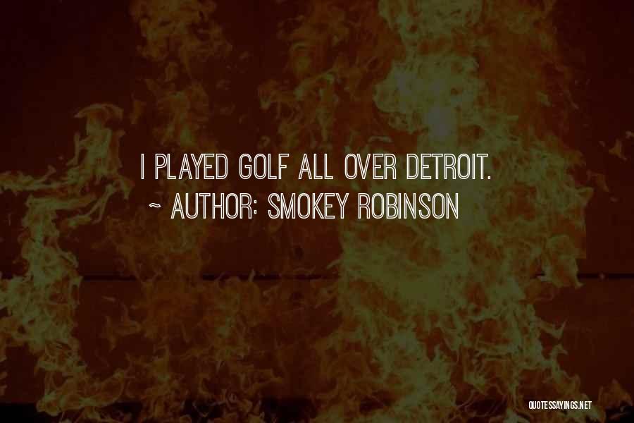 Smokey Robinson Quotes: I Played Golf All Over Detroit.