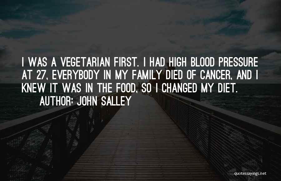 John Salley Quotes: I Was A Vegetarian First. I Had High Blood Pressure At 27, Everybody In My Family Died Of Cancer, And