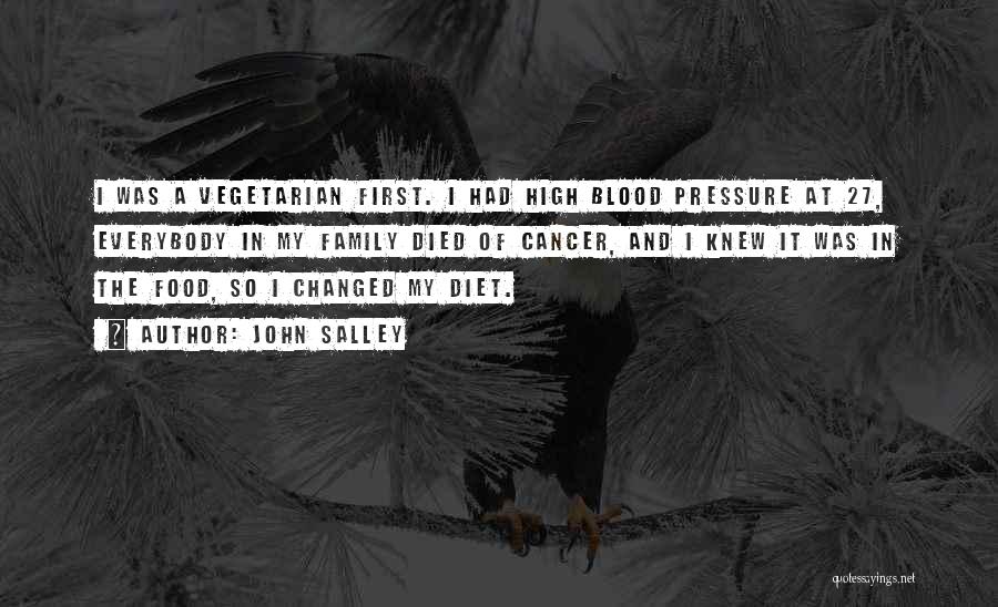 John Salley Quotes: I Was A Vegetarian First. I Had High Blood Pressure At 27, Everybody In My Family Died Of Cancer, And