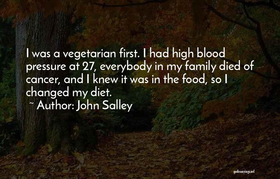 John Salley Quotes: I Was A Vegetarian First. I Had High Blood Pressure At 27, Everybody In My Family Died Of Cancer, And