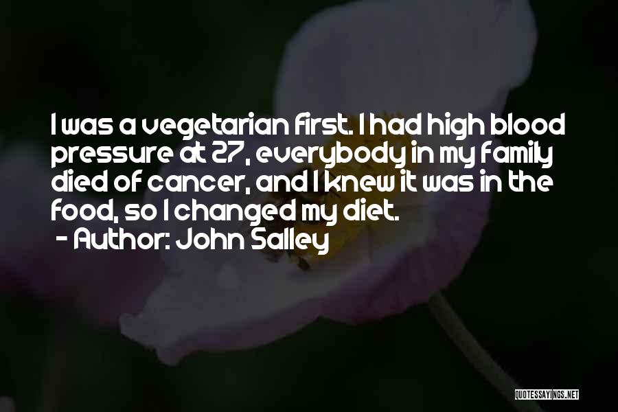 John Salley Quotes: I Was A Vegetarian First. I Had High Blood Pressure At 27, Everybody In My Family Died Of Cancer, And