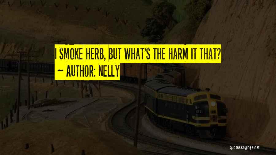 Nelly Quotes: I Smoke Herb, But What's The Harm It That?