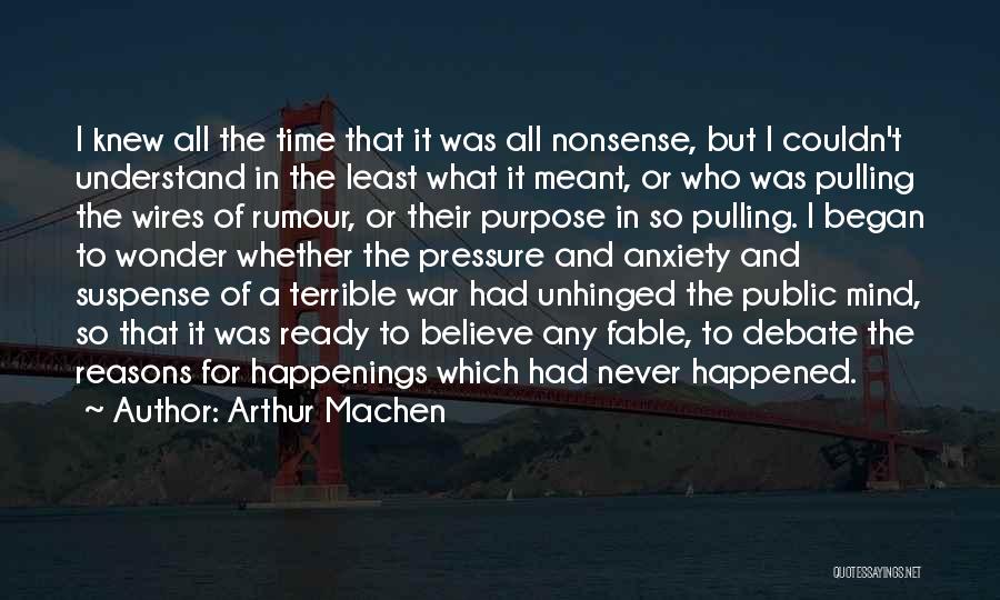 Arthur Machen Quotes: I Knew All The Time That It Was All Nonsense, But I Couldn't Understand In The Least What It Meant,