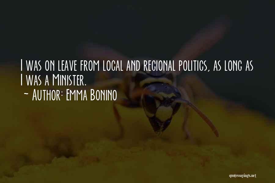 Emma Bonino Quotes: I Was On Leave From Local And Regional Politics, As Long As I Was A Minister.