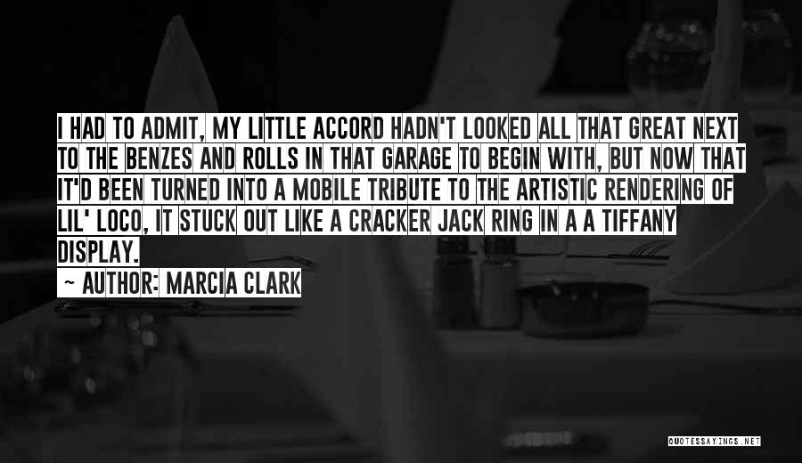 Marcia Clark Quotes: I Had To Admit, My Little Accord Hadn't Looked All That Great Next To The Benzes And Rolls In That