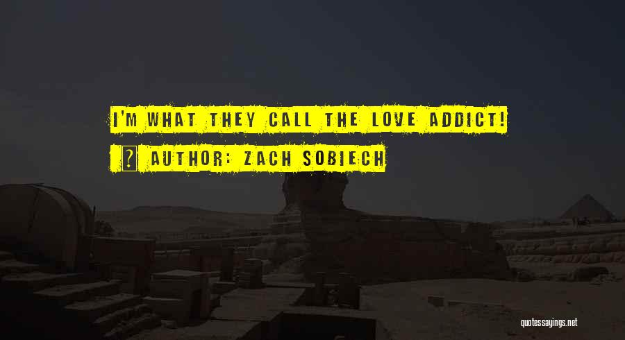 Zach Sobiech Quotes: I'm What They Call The Love Addict!