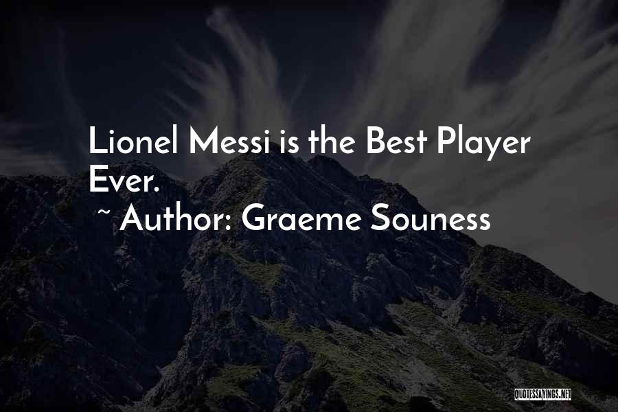 Graeme Souness Quotes: Lionel Messi Is The Best Player Ever.