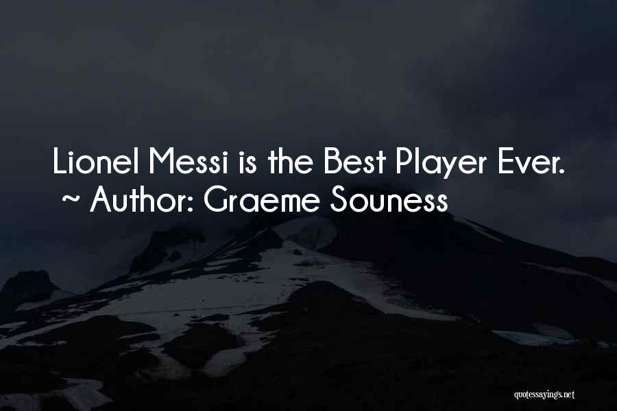 Graeme Souness Quotes: Lionel Messi Is The Best Player Ever.