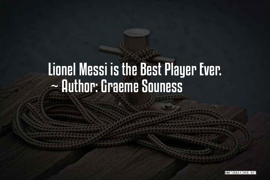 Graeme Souness Quotes: Lionel Messi Is The Best Player Ever.