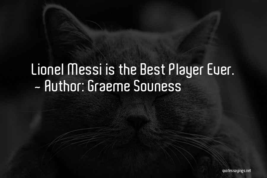 Graeme Souness Quotes: Lionel Messi Is The Best Player Ever.